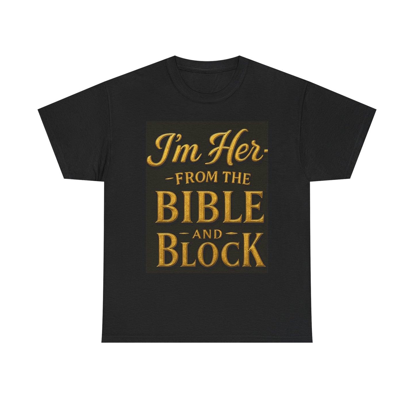 I'm Her from the Bible and the Block - Unisex Heavy Cotton Tee | Faith-Inspired Everyday Wear, Christian Gift, Bible Verse Shirt, Casual Comfort Top
