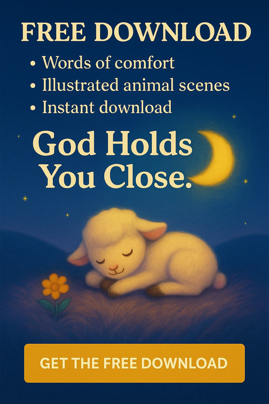 God Holds You Close A Free Comfort Download for Little Hearts