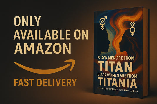 Black Men Are from Titan and Black Women Are from Titania: A Journey to Modern Love and Understanding: A Celestial Conversation on Black Love, Power, and Partnership