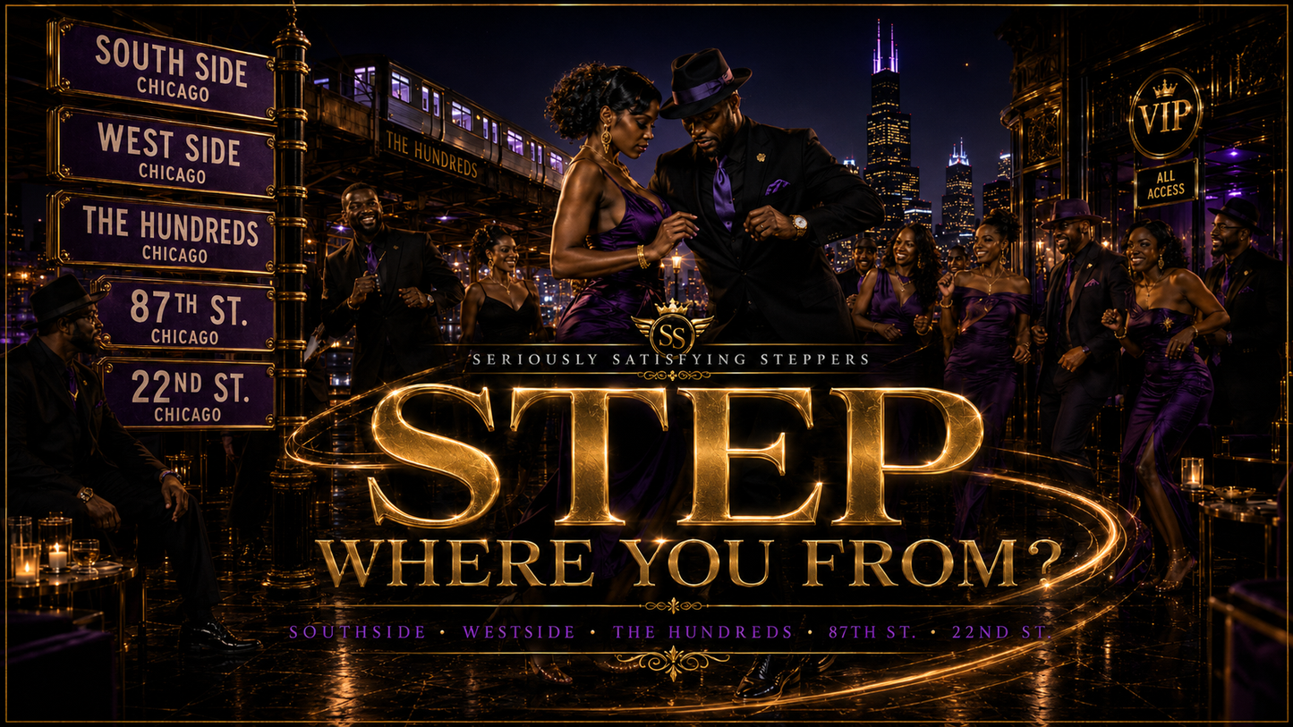 STEP WHERE YOU FROM - from the Seriously Satisfying Steppers et