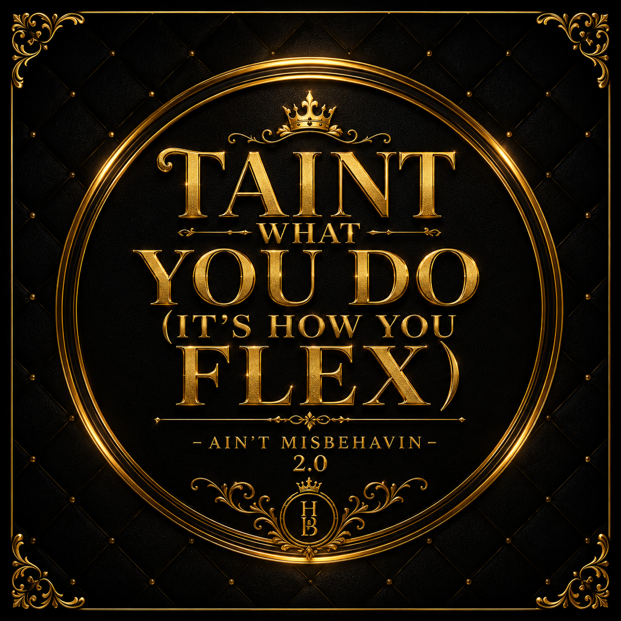 Tain’t What You Do (It’s How You Flex) - Ain't Misbehavin 2.0