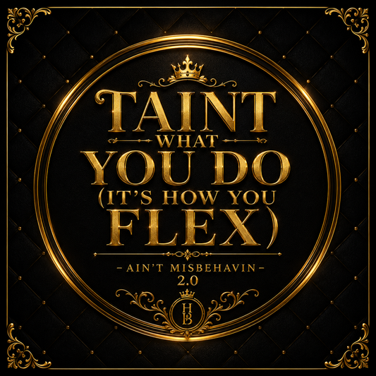 Tain’t What You Do (It’s How You Flex) - Ain't Misbehavin 2.0
