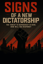 Signs of A Dictatorship - The Threat is Here. How will you respond?
