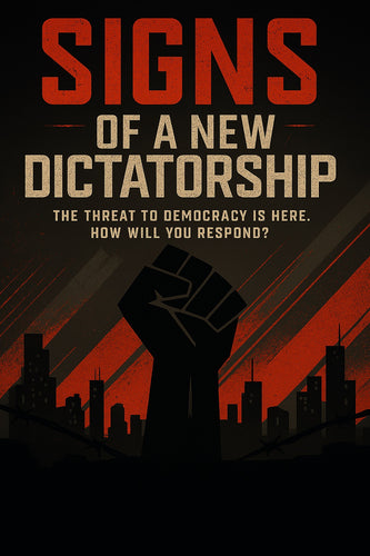 Signs of A Dictatorship - The Threat is Here. How will you respond?