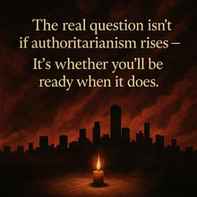 Signs of A Dictatorship - The Threat is Here. How will you respond?