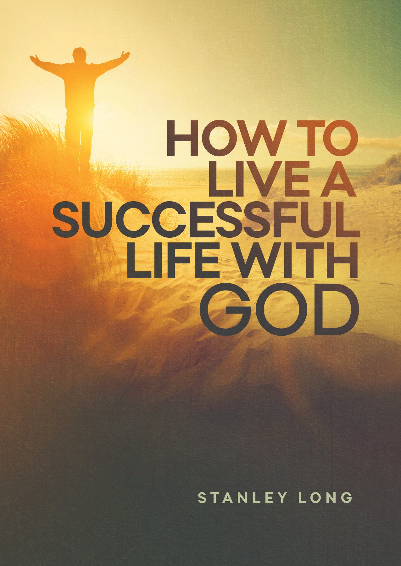 How to Live a Successful Life with God